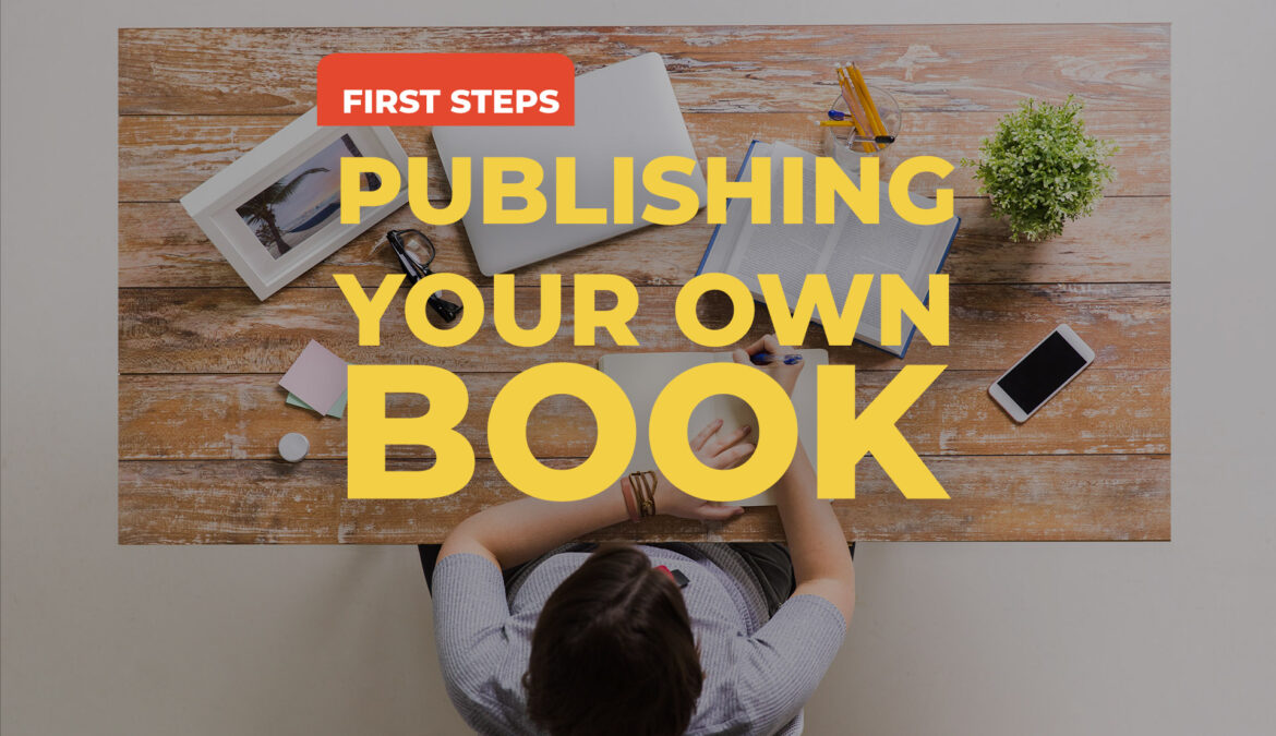 First Steps to Publishing Your Own Book