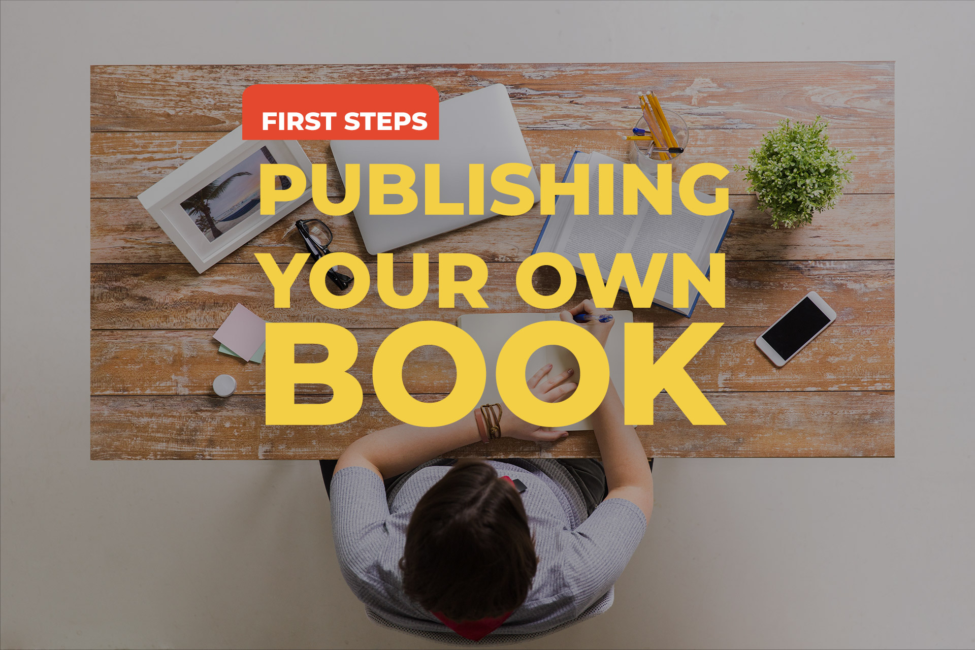 First Steps to Publishing Your Own Book